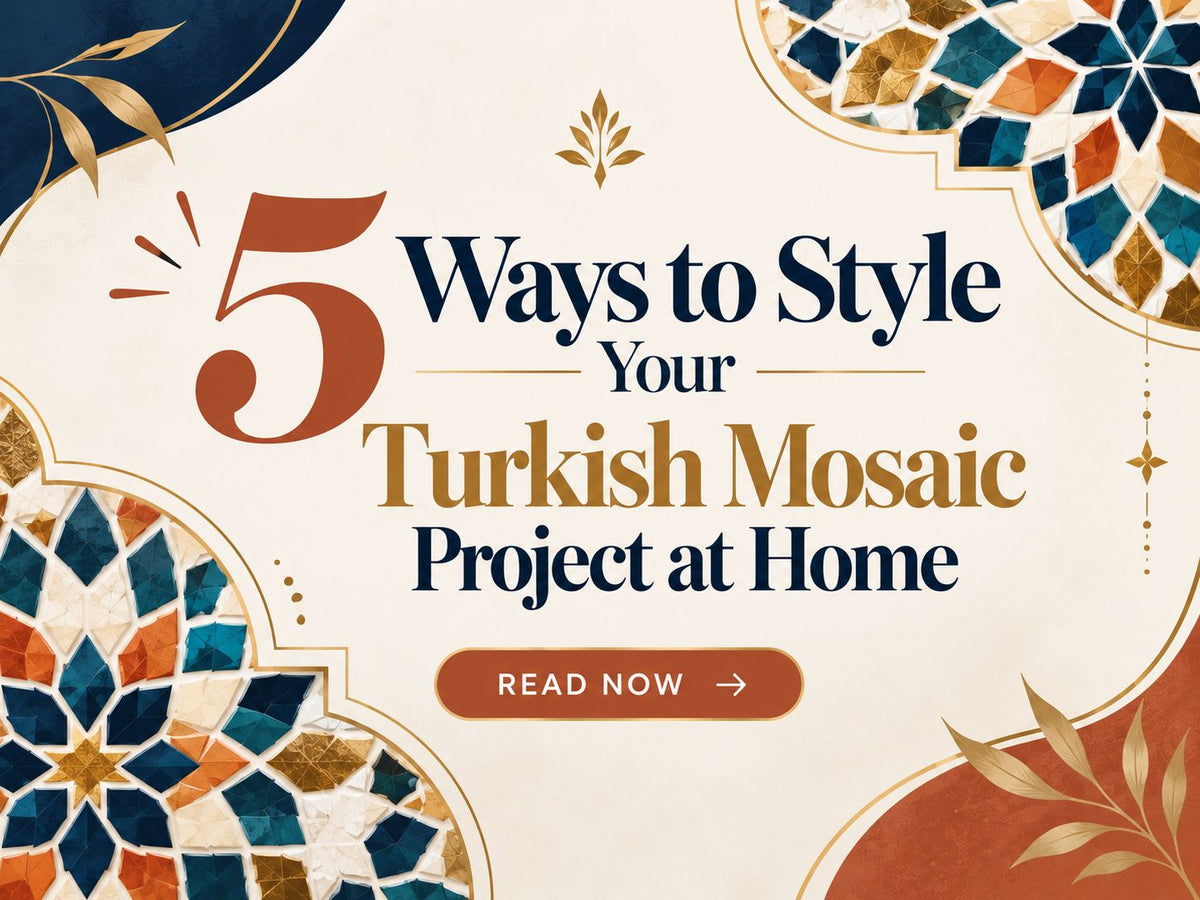 5 Ways to Style Your Turkish Mosaic Project at Home
