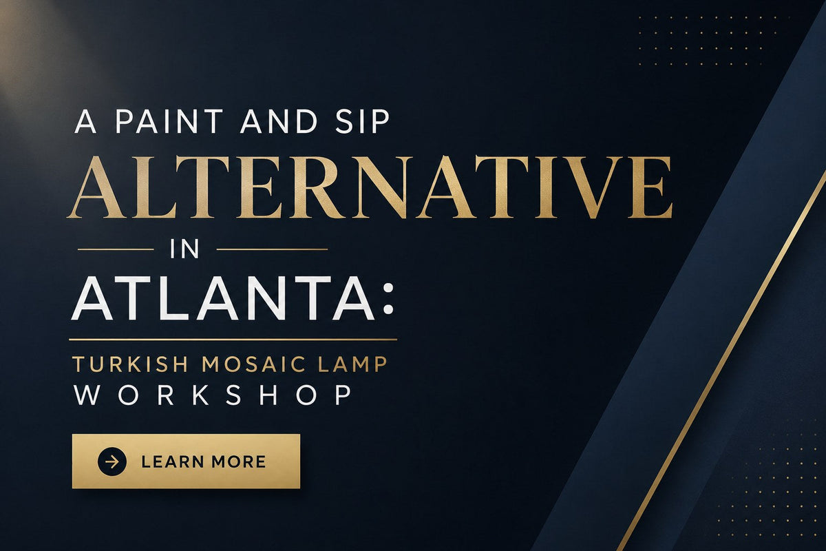 A Paint and Sip Alternative in Atlanta: Turkish Mosaic Lamp Workshop