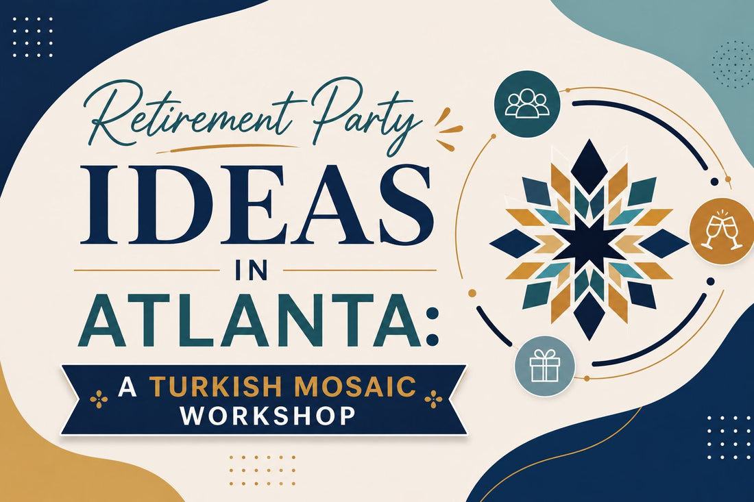 Retirement Party Ideas in Atlanta: A Turkish Mosaic Workshop