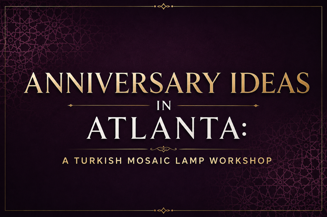 Anniversary Ideas in Atlanta: A Turkish Mosaic Lamp Workshop