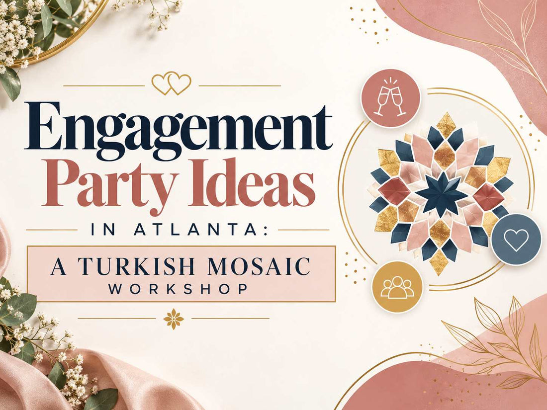 Engagement Party Ideas in Atlanta: A Turkish Mosaic Workshop