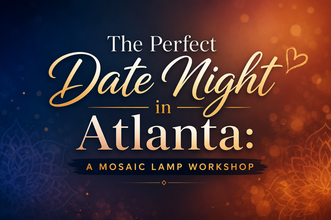 The Perfect Date Night in Atlanta: A Mosaic Lamp Workshop